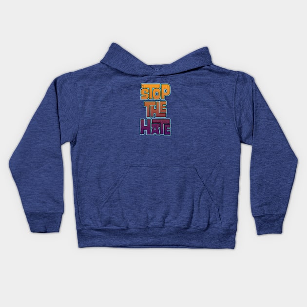 stop all the hate Kids Hoodie by Snapdragon